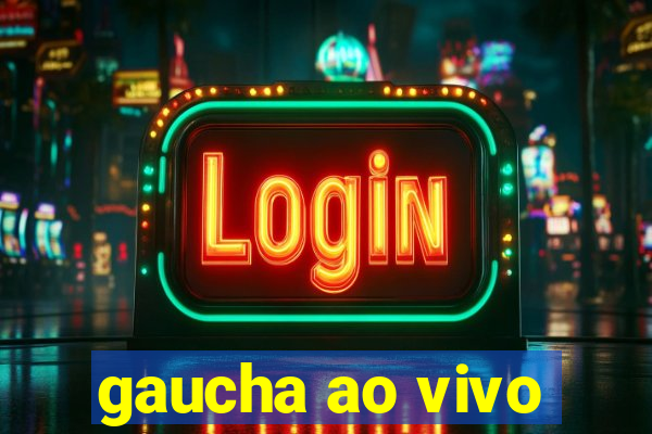 gaucha ao vivo